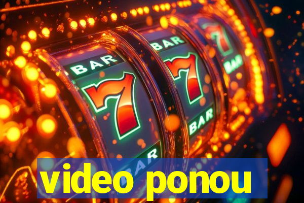 video ponou